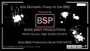 AM.03 Aria Michaels Pussy on the BBQ BussShotProductions.Com